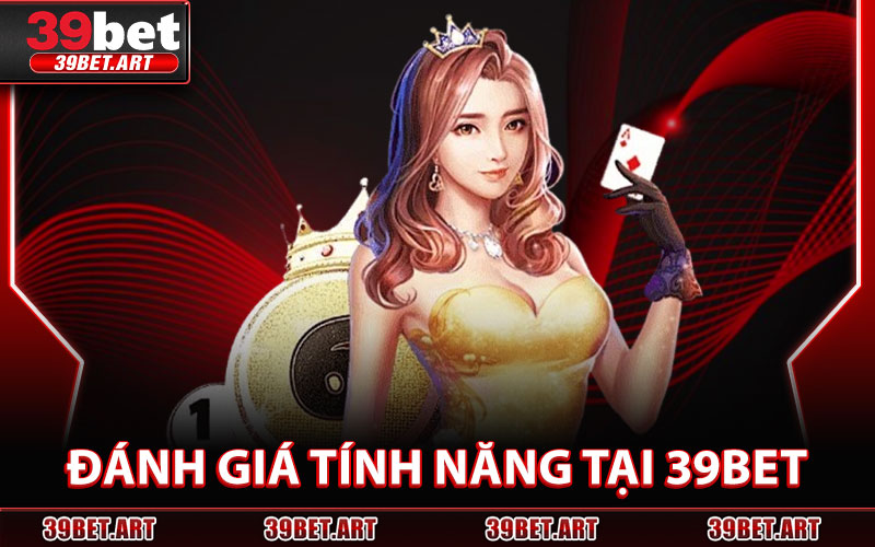 Đánh Giá Tính Năng Tại 39BET