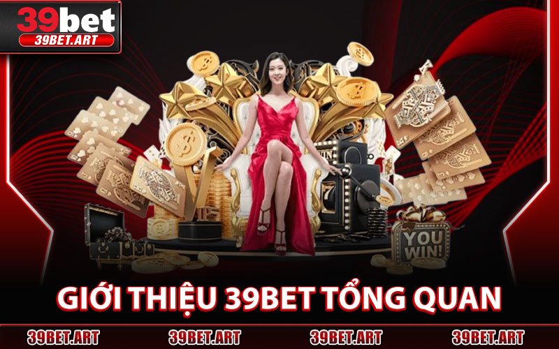Giới Thiệu 39BET Tổng Quan